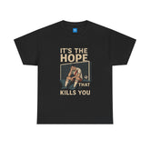 "It's the Hope That Kills You" Football Tee — Ted Lasso Inspired Shirt
