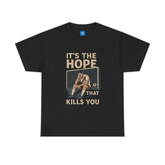 "It's the Hope That Kills You" Football Tee — Ted Lasso Inspired Shirt