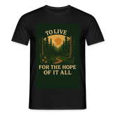 To live for the Hope of it all T-shirt - black