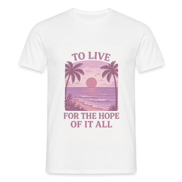To live for the hope of it all T-shirt - white