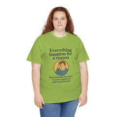 Everything happens for a reason T-shirt, Unisex Heavy Cotton Tee, Funny Graphic Tee, Quote Shirt