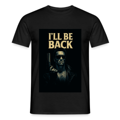 I'll be back T-Shirt - black