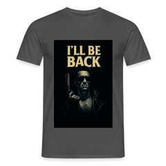 I'll be back T-Shirt - charcoal grey