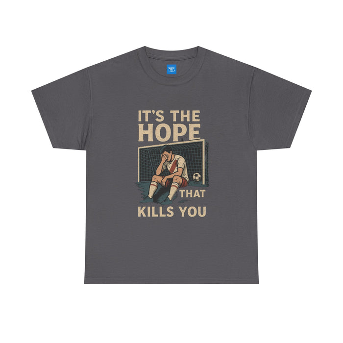"It's the Hope That Kills You" Football Tee — Ted Lasso Inspired Shirt