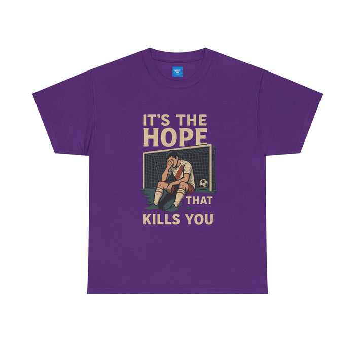 "It's the Hope That Kills You" Football Tee — Ted Lasso Inspired Shirt