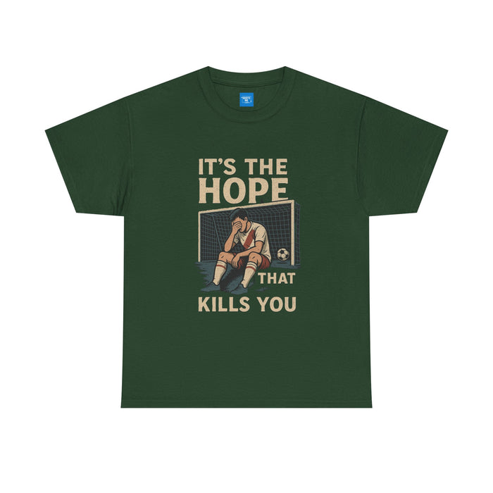 "It's the Hope That Kills You" Football Tee — Ted Lasso Inspired Shirt