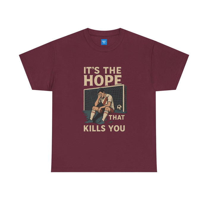 "It's the Hope That Kills You" Football Tee — Ted Lasso Inspired Shirt