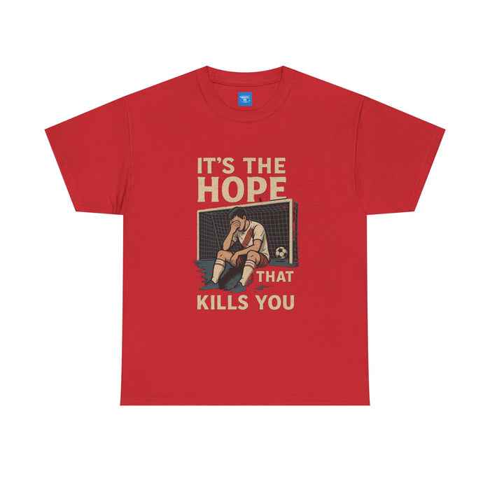 "It's the Hope That Kills You" Football Tee — Ted Lasso Inspired Shirt