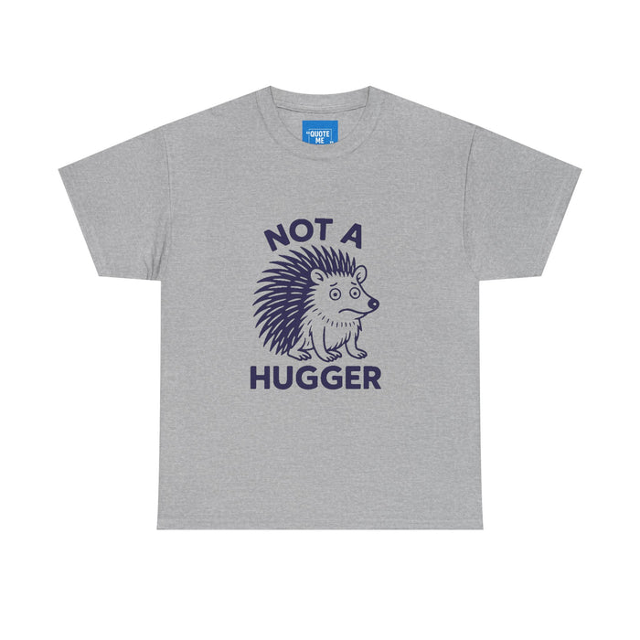 Not a Hugger Funny T-Shirt, Sarcastic Tee, Introvert Shirt, Unisex Graphic Top, Humor Gift