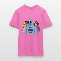 She Doesn't Even Go Here T-shirt - pink