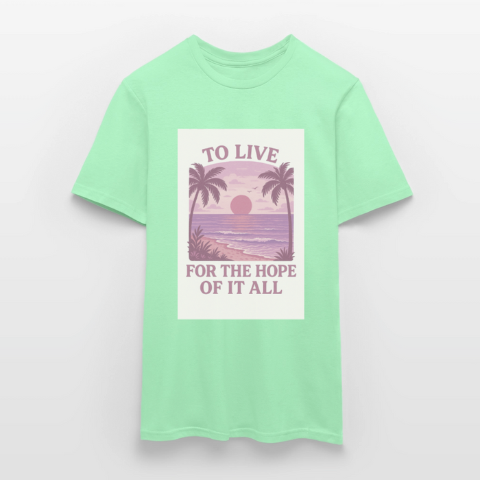 To live for the hope of it all T-shirt - mint green