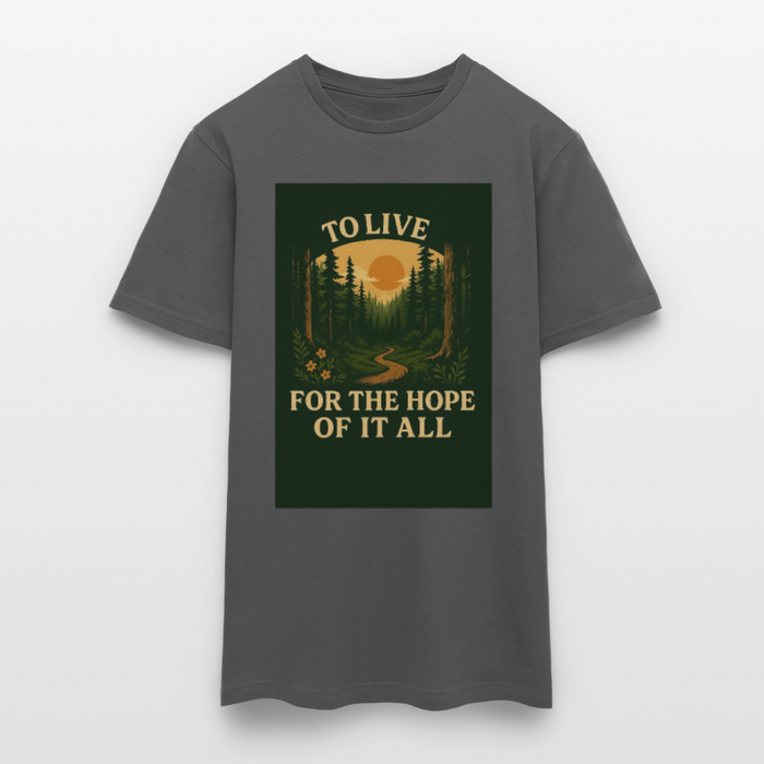 To live for the Hope of it all T-shirt - charcoal grey