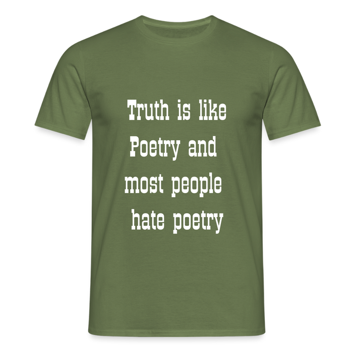 Truth is like poetry T-shirt - military green